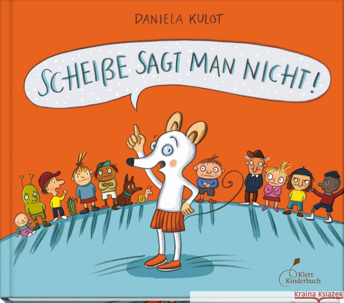 Scheiße sagt man nicht! Kulot, Daniela 9783954702718 Klett Kinderbuch Verlag - książka