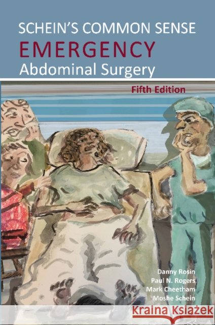 Schein's Common Sense Emergency Abdominal Surgery Moshe Schein 9781910079874 TFM Publishing Ltd - książka