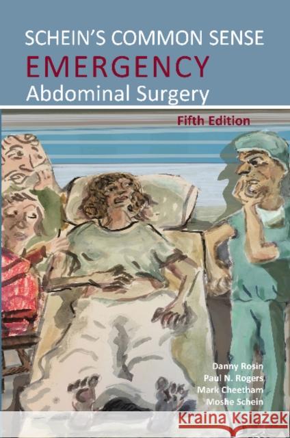Schein's Common Sense Emergency Abdominal Surgery Danny Rosin Paul N. Rogers Mark Cheetham 9781910079874 TFM Publishing Ltd - książka