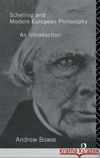 Schelling and Modern European Philosophy:: An Introduction Andrew Bowie 9781138171961 Routledge - książka