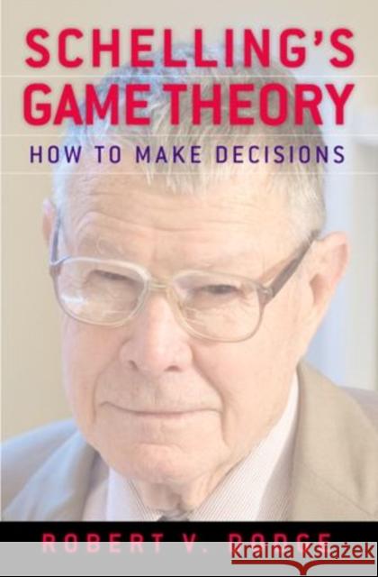 Schelling's Game Theory: How to Make Decisions Dodge, Robert V. 9780199857203  - książka