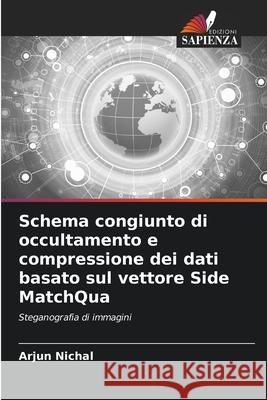 Schema congiunto di occultamento e compressione dei dati basato sul vettore Side MatchQua Nichal, Arjun 9786208698201 Edizioni Sapienza - książka