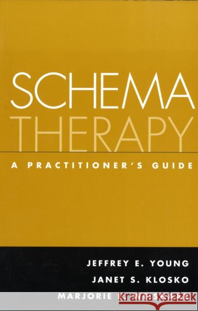 Schema Therapy: A Practitioner's Guide Jeffrey E. Young Marjorie E. Weishaar Janet S. Klosko 9781593853723 Guilford Publications - książka