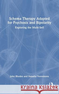 Schema Therapy Adapted for Psychosis and Bipolarity: Exploring the Multi-Self John Rhodes Natasha Vorontsova 9781032396224 Routledge - książka