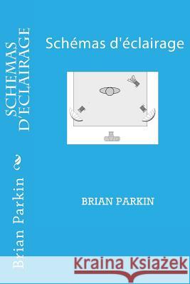 Schemas d'eclairage Brian Parkin 9781508707097 Createspace Independent Publishing Platform - książka