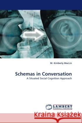 Schemas in Conversation : A Situated Social Cognition Approach MacLin, M. Kimberly 9783838328706 LAP Lambert Academic Publishing - książka