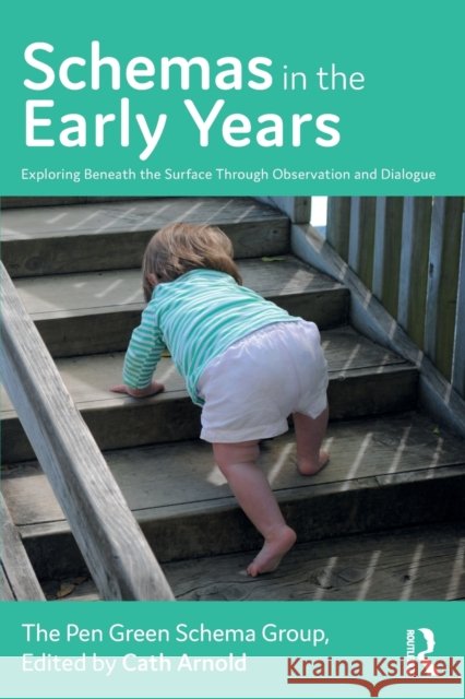 Schemas in the Early Years: Exploring Beneath the Surface Through Observation and Dialogue Cath Arnold 9781032123967 Routledge - książka