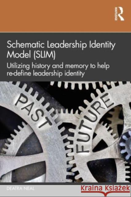 Schematic Leadership Identity Model (SLIM) Deatra Neal 9781032494883 Taylor & Francis Ltd - książka