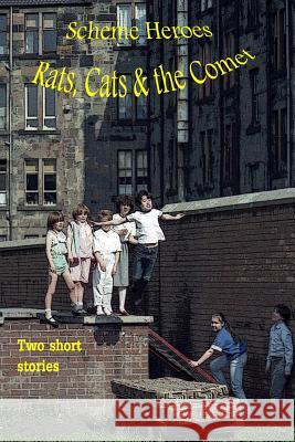 Scheme Heroes, Rats, Cats & the Comet.: A story of three young brothers who live in a scheme in Glasgow, find themselves in some bother and run away f MacDonald, Cameron 9781503064324 Createspace - książka