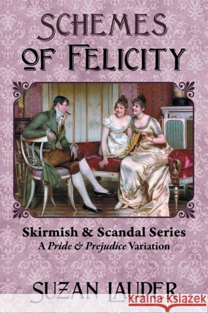 Schemes of Felicity: A Pride and Prejudice Variation Suzan Lauder Ellen Pickels Janet Taylor 9781681310404 Meryton Press - książka
