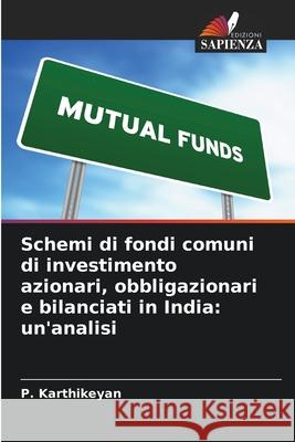 Schemi di fondi comuni di investimento azionari, obbligazionari e bilanciati in India: un'analisi Karthikeyan, P. 9786208830083 Edizioni Sapienza - książka
