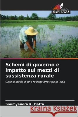 Schemi di governo e impatto sui mezzi di sussistenza rurale Soumyendra K. Datta 9786202910170 Edizioni Sapienza - książka