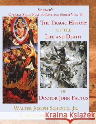 Schenck's Official Stage Play Formatting Series: Vol. 14: The Tragic History of the Life and Death of Doctor John Faustus Jr. Walter Joseph Schenck Christopher Marlowe 9781722123642 Createspace Independent Publishing Platform - książka
