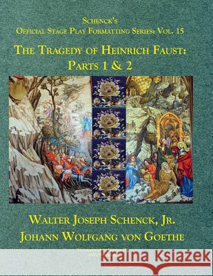 Schenck's Official Stage Play Formatting Series: Vol. 15: The Tragedy of Heinrich Faust: Parts 1 & 2 Jr. Walter Joseph Schenck Johann Wolfgang Von Goethe Anna Swanwick 9781724218780 Createspace Independent Publishing Platform - książka