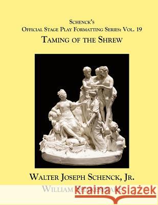 Schenck's Official Stage Play Formatting Series: Vol. 19 - Taming of the Shrew William Shakespeare Jr. Walter Joseph Schenck 9781075809446 Independently Published - książka