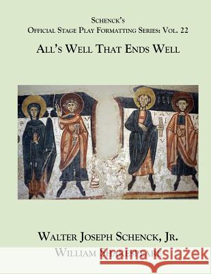 Schenck's Official Stage Play Formatting Series: Vol. 22 - All's Well That Ends Well William Shakespeare Jr. Walter Joseph Schenck 9781075818196 Independently Published - książka