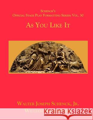 Schenck's Official Stage Play Formatting Series: Vol. 30 - As You Like It William Shakespeare Jr. Walter Joseph Schenck 9781075911309 Independently Published - książka