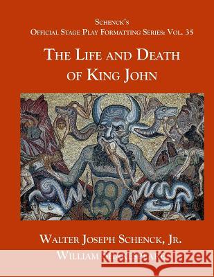 Schenck's Official Stage Play Formatting Series: Vol. 35 - The Life and Death of King John William Shakespeare Jr. Walter Joseph Schenck 9781077699038 Independently Published - książka