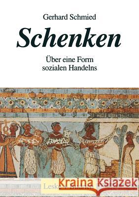 Schenken: Über Eine Form Sozialen Handelns Schmied, Gerhard 9783810015693 Vs Verlag Fur Sozialwissenschaften - książka