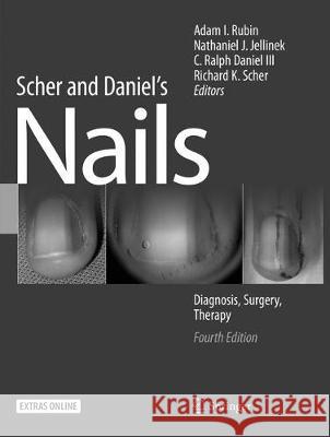 Scher and Daniel's Nails: Diagnosis, Surgery, Therapy Adam I. Rubin, Nathaniel J. Jellinek, C. Ralph Daniel III, Richard K. Scher 9783030097448 Springer Nature Switzerland AG - książka