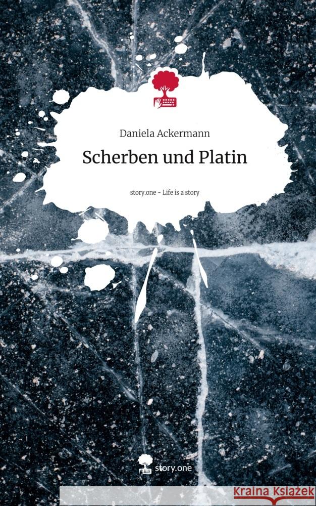Scherben und Platin. Life is a Story - story.one Ackermann, Daniela 9783711580405 story.one publishing - książka