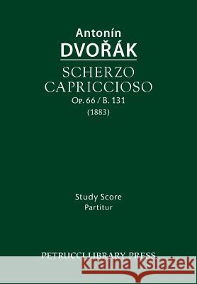 Scherzo capriccioso, Op.66 / B.131: Study score Dvorak, Antonin 9781608741830 Petrucci Library Press - książka