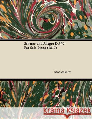 Scherzo Und Allegro D.570 - For Solo Piano (1817) Franz Schubert 9781447473954 Barclay Press - książka