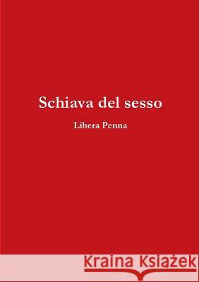 Schiava del sesso Penna, Libera 9780244697358 Lulu.com - książka