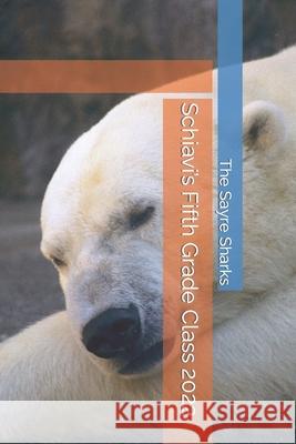 Schiavi's Fifth Grade Class 2022 Sharks, The Sayre 9798431486715 Independently published - książka
