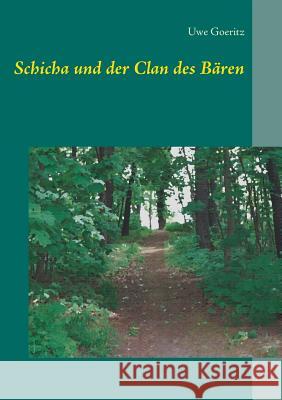 Schicha und der Clan des Bären Uwe Goeritz 9783738602623 Books on Demand - książka