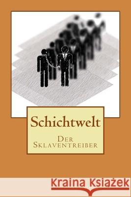 Schichtwelt: Der Sklaventreiber Konstantin Vo 9781511864572 Createspace - książka