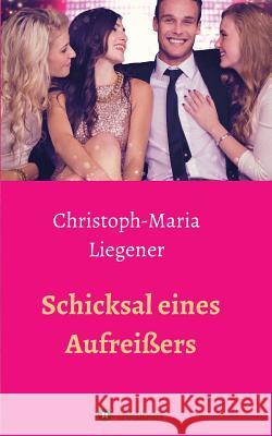 Schicksal eines Aufreißers Christoph-Maria Liegener 9783746985985 Tredition Gmbh - książka