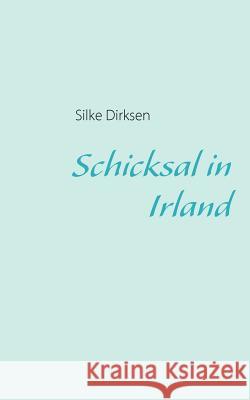 Schicksal in Irland Silke Dirksen 9783839123171 Books on Demand - książka