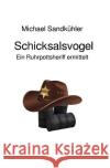Schicksalsvogel Sandkühler, Michael 9783757505837 epubli