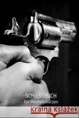 Schießbuch für Hobbyschützen: Heft für Sportschützen - Zum Erfassen der Schießübungen - Format 6 x 9 Zoll - 460 Eintragungen des Schusstrainings Schiesport Spot 9781702371858 Independently Published - książka