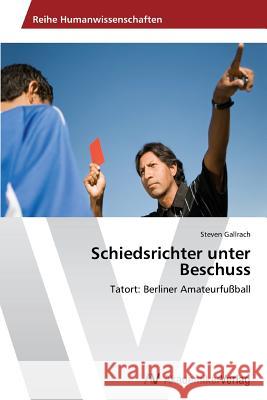 Schiedsrichter unter Beschuss Gallrach, Steven 9783639644371 AV Akademikerverlag - książka