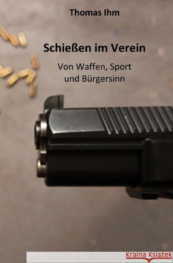 Schießen im Verein Ihm, Thomas 9783756547937 epubli - książka