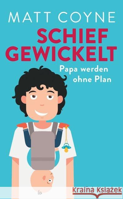 Schief gewickelt : Papa werden ohne Plan Coyne, Matt 9783518468357 Suhrkamp - książka