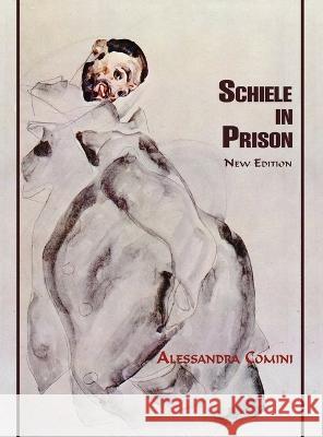 Schiele in Prison: New Edition Alessandra Comini 9781632934475 Sunstone Press - książka
