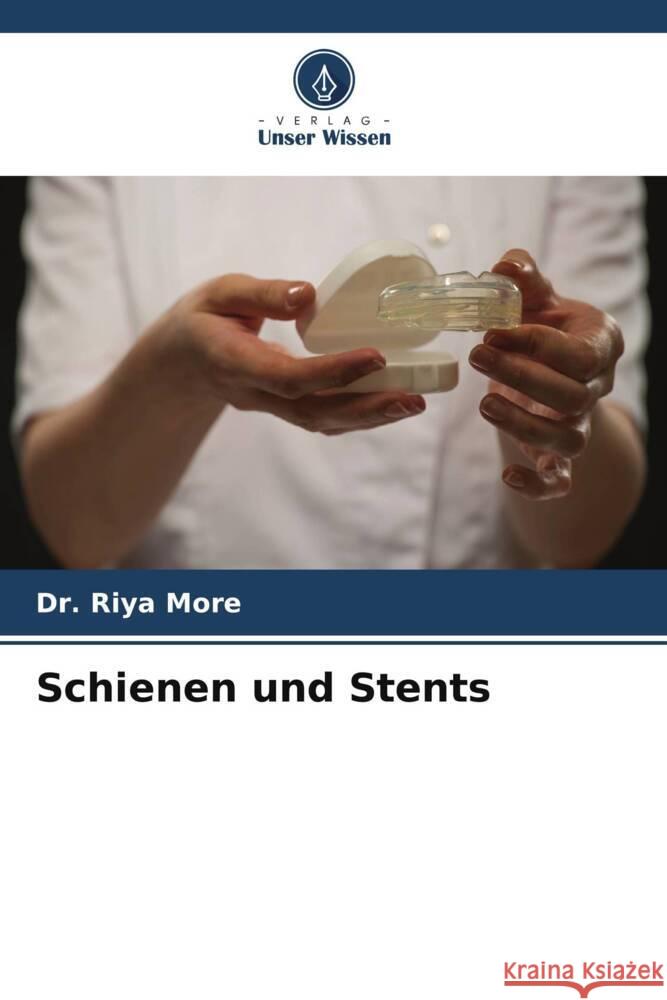 Schienen und Stents Riya More 9786207423132 Verlag Unser Wissen - książka
