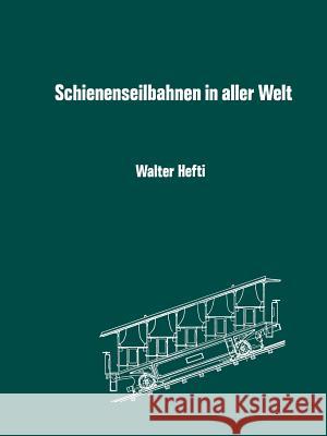 Schienenseilbahnen in Aller Welt: Schiefe Seilebenen Standseilbahnen Kabelbahnen Hefti 9783034865692 Birkhauser - książka