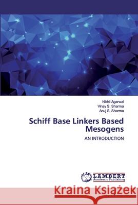 Schiff Base Linkers Based Mesogens Agarwal, Nikhil 9783659909436 LAP Lambert Academic Publishing - książka