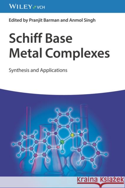 Schiff Base Metal Complexes: Synthesis and Applications Anmol Singh 9783527350704 Wiley-VCH Verlag GmbH - książka