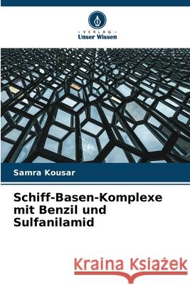 Schiff-Basen-Komplexe mit Benzil und Sulfanilamid Kousar, Samra 9786209399565 Verlag Unser Wissen - książka