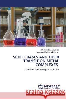 SCHIFF BASES AND THEIR TRANSITION METAL COMPLEXES Jailani, N.M. Abdul Khader, Kesavan, Mookkandi Palsamy 9786206144502 LAP Lambert Academic Publishing - książka