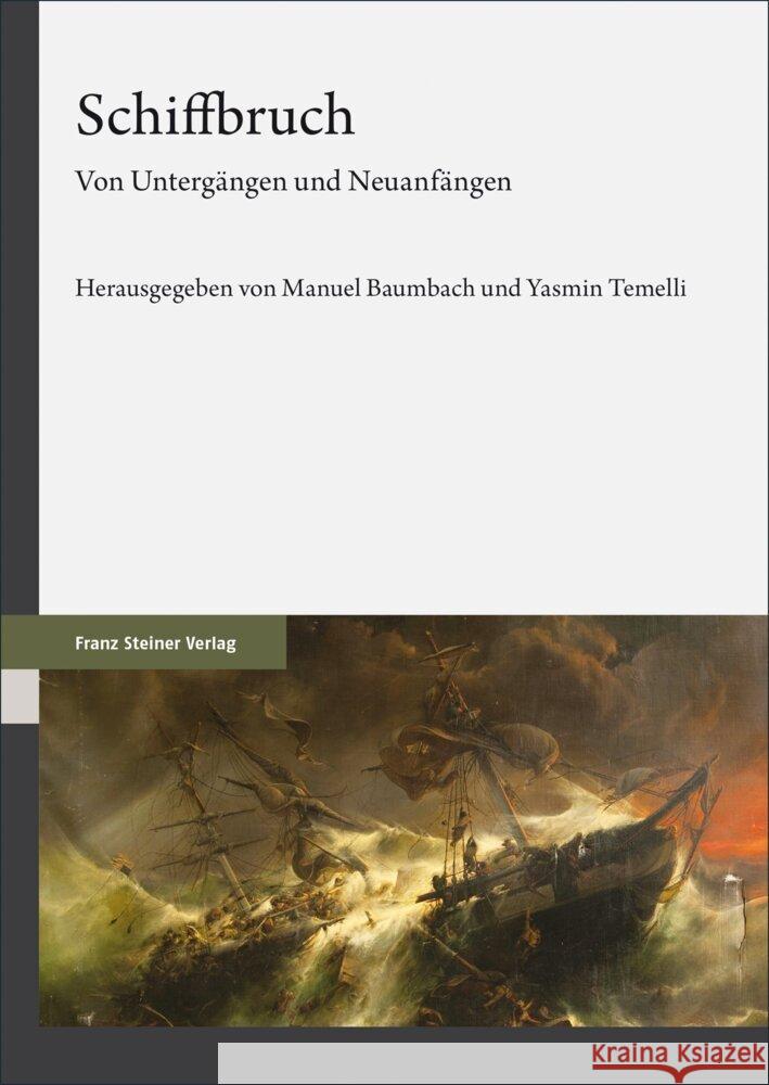 Schiffbruch: Von Untergangen Und Neuanfangen Manuel Baumbach Yasmin Temelli 9783515137034 Franz Steiner Verlag Wiesbaden GmbH - książka