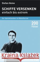 Schiffe versenken : Einfach bis extrem. Der Spieleklassiker im Rätselformat. 200 Rätsel Heine, Stefan   9783939940142 Presse Service Heine - książka