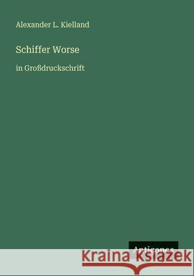 Schiffer Worse: in Gro?druckschrift Alexander L. Kielland 9783566026325 Antigonos Verlag - książka