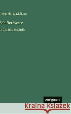 Schiffer Worse: in Gro?druckschrift Alexander L. Kielland 9783566036409 Antigonos Verlag - książka