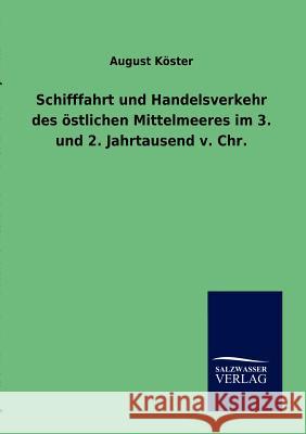 Schifffahrt und Handelsverkehr des östlichen Mittelmeeres im 3. und 2. Jahrtausend v. Chr. Köster, August 9783864446863 Salzwasser-Verlag - książka